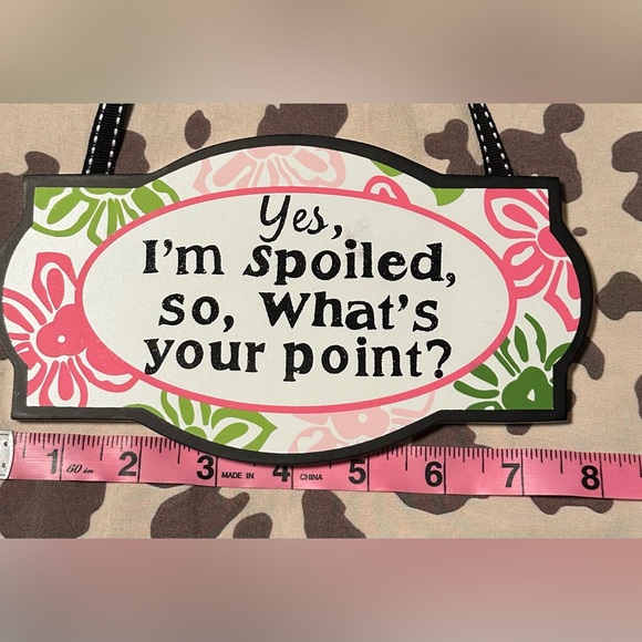 “Yes, I’m spoiled!” Door/Wall Wood Sign; no flaws - Picture 2 of 5